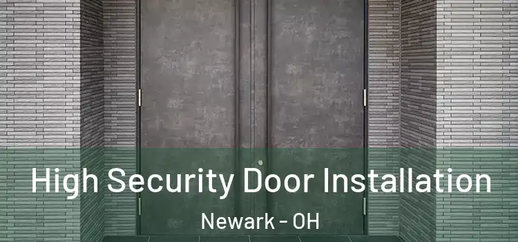 High Security Door Installation Newark - OH